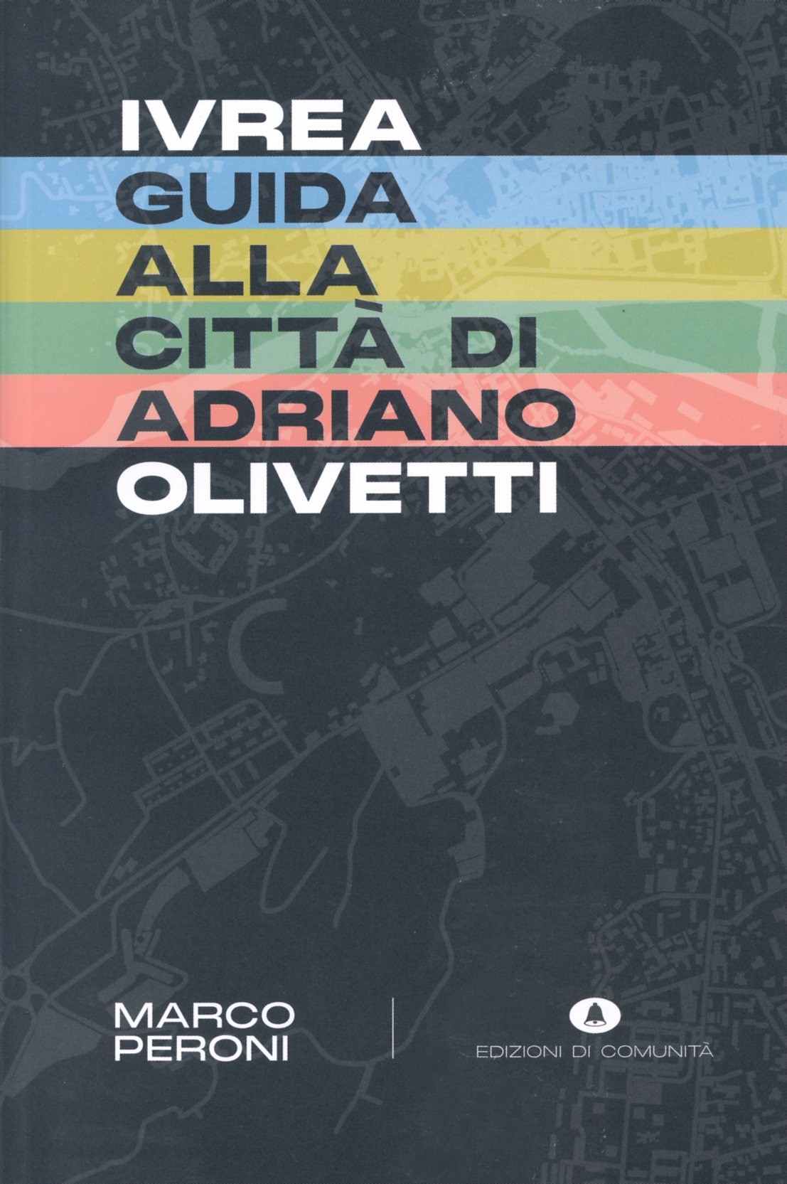 Ivrea. Guida alla città di Adriano Olivetti – nuova edizione